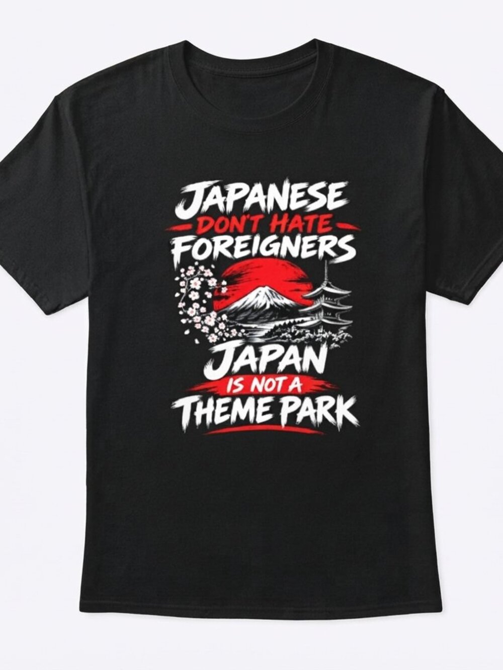 Japanese Don’t Hate Foreigners Japan Is Not A Theme Park Shirt